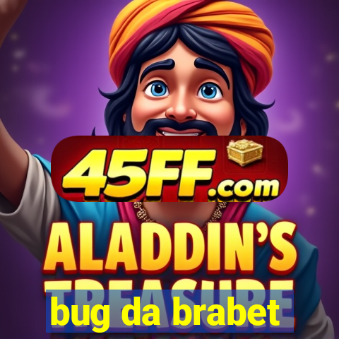 bug da brabet